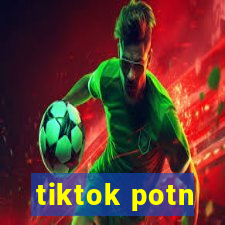 tiktok potn